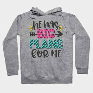 He Has Big Plans For Me Hoodie